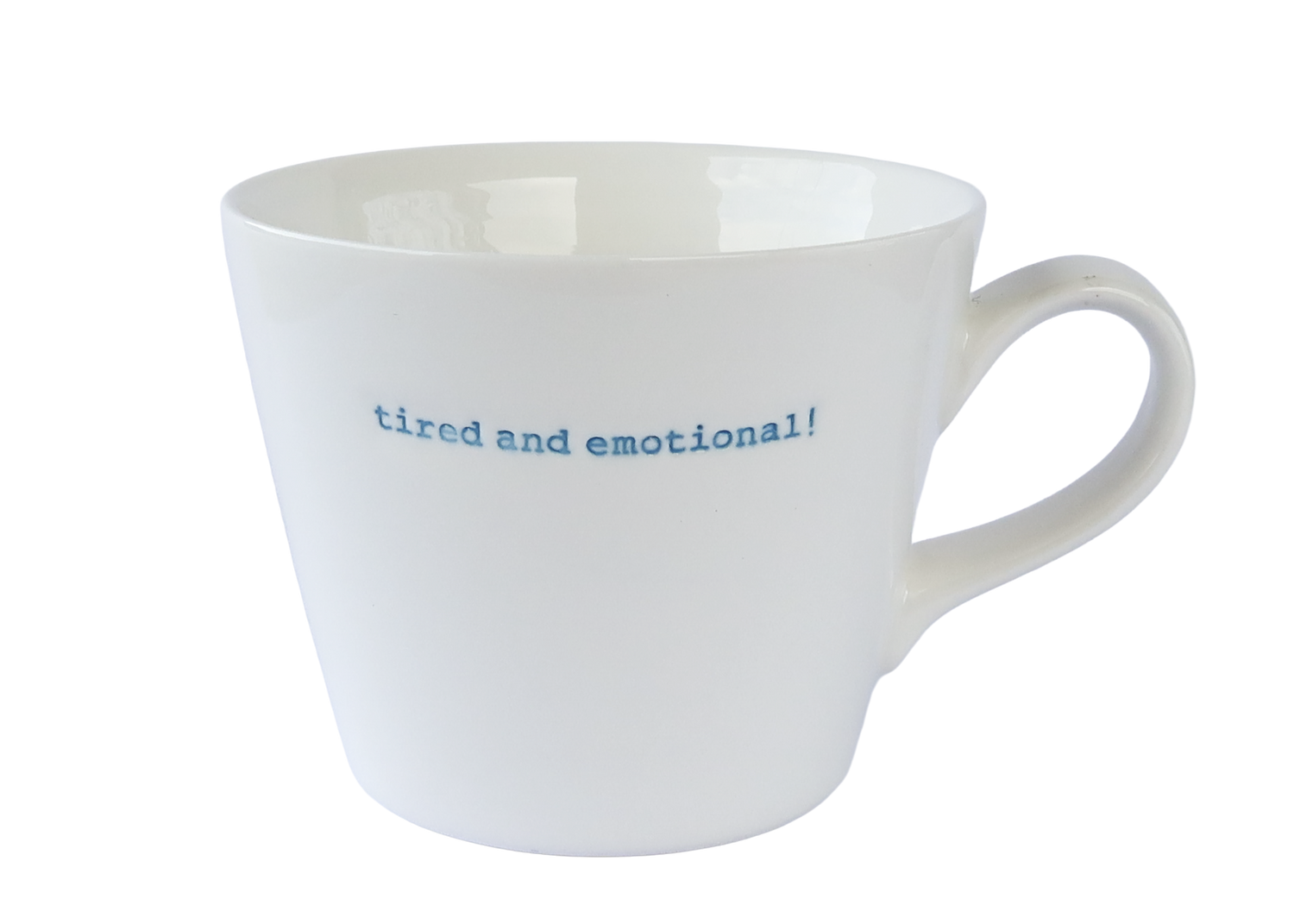 KBJ Word Bucket Mug - Tired and Emotional! (Hand Embossed)